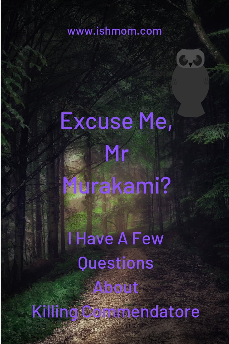 excuse me, mr murakami? I have a few questions about killing commendatore