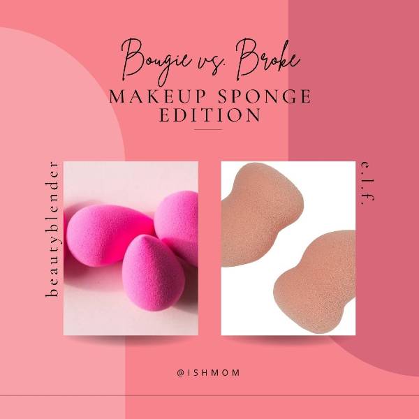 ish mom bougie vs broke beautyblender makeup sponge vs e.l.f. makeup sponge
